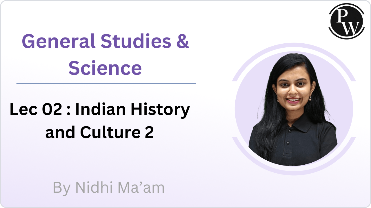 General Studies & Science 02 : Indian History and Culture 2