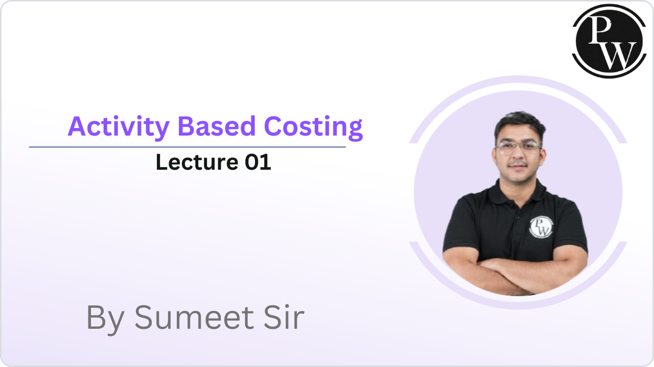 Activity Based Costing : Lecture 01  