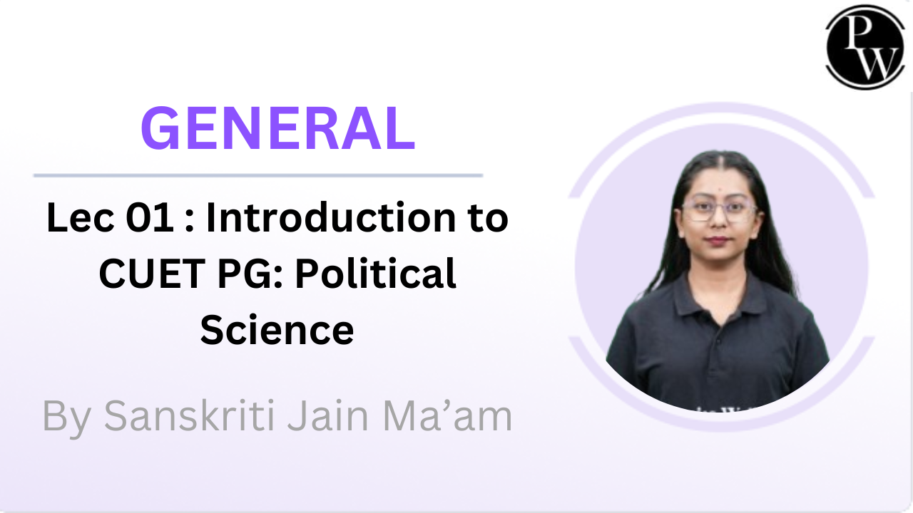 General 01 : Introduction to CUET PG: Political Science || No DPP