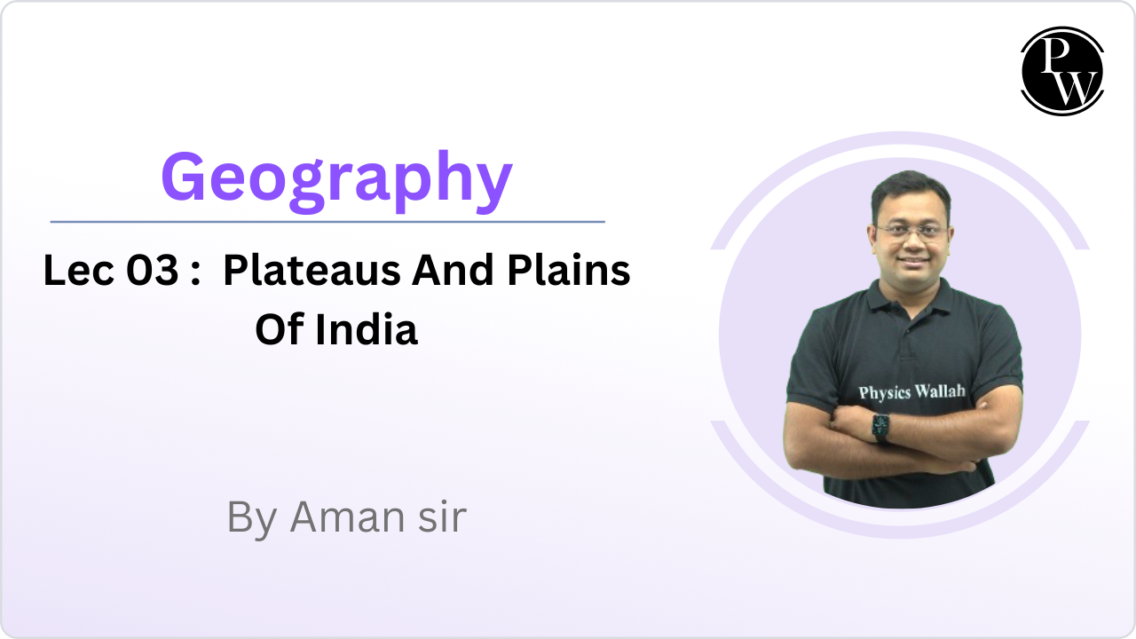 Geography 03 :  Plateaus And Plains Of India 