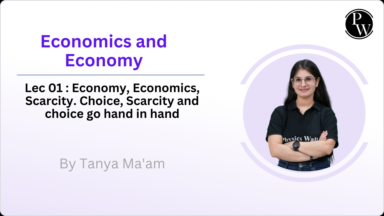 Economics and Economy 01 : Economy, Economics, Scarcity. Choice, Scarcity and choice go hand in hand 