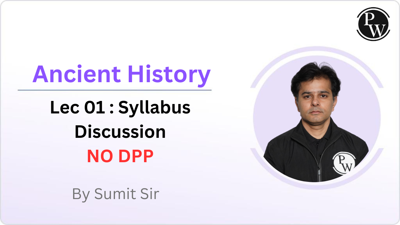 Ancient History 01 : Syllabus Discussion  || NO DPP