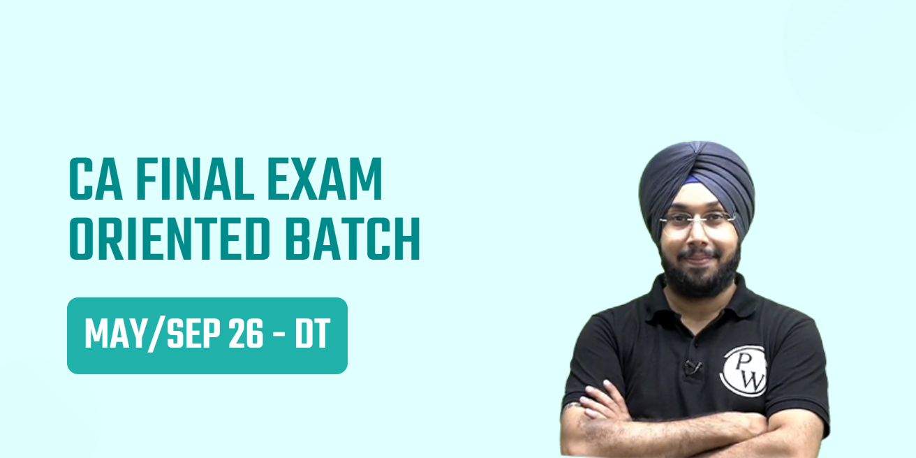 CA Final Exam Oriented Batch May/Sep 26 - DT