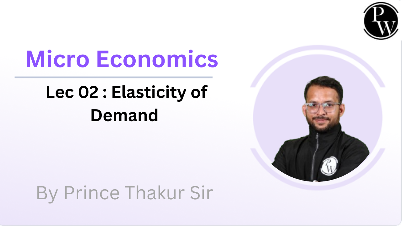 Micro Economics 02 : Elasticity of Demand 