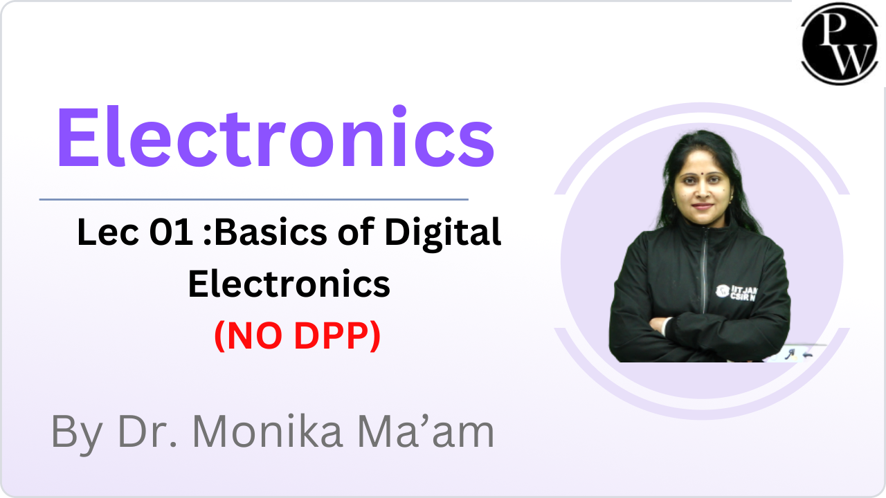 Electronics 01 :	Basics of Digital Electronics  || NO DPP || Reschedule @ 11:00am