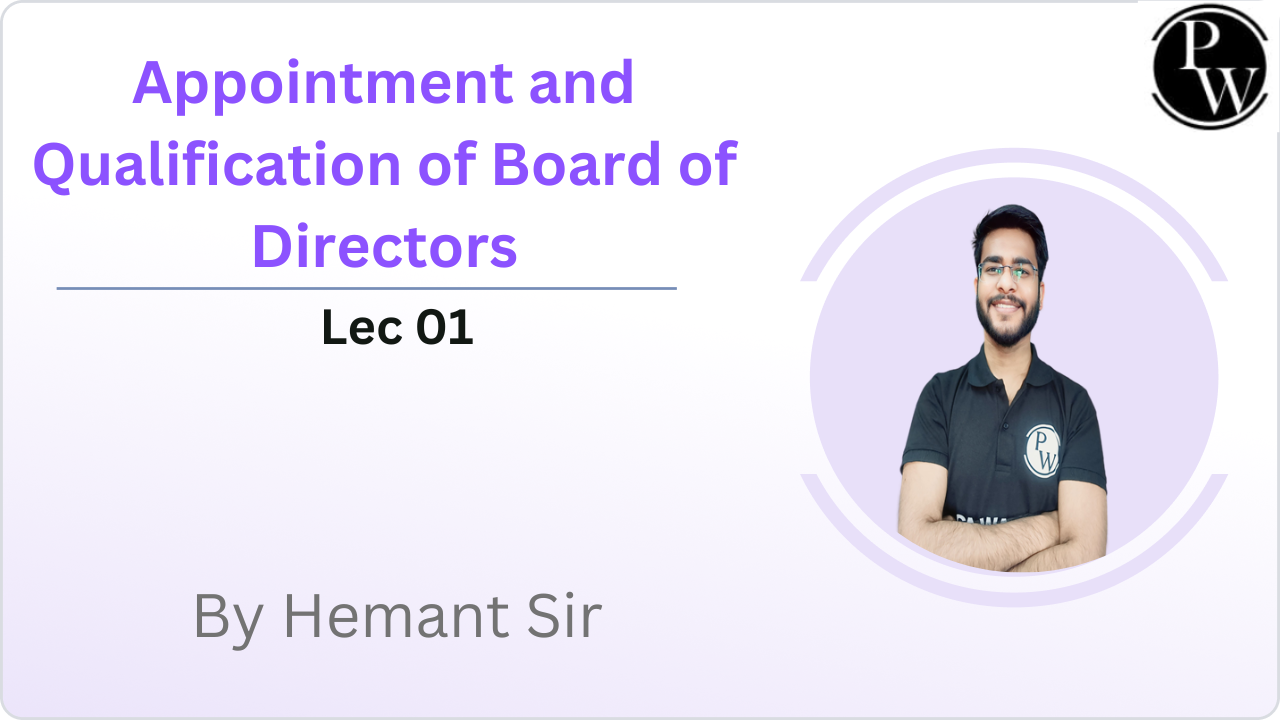 Appointment and Qualification of Board of Directors : Lec 01