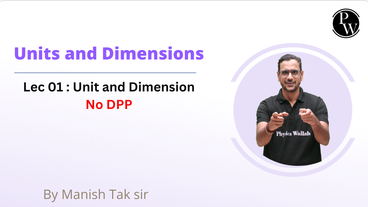 Units and Dimensions 01 : Unit and Dimension || No DPP || Rescheduled @08:15 PM