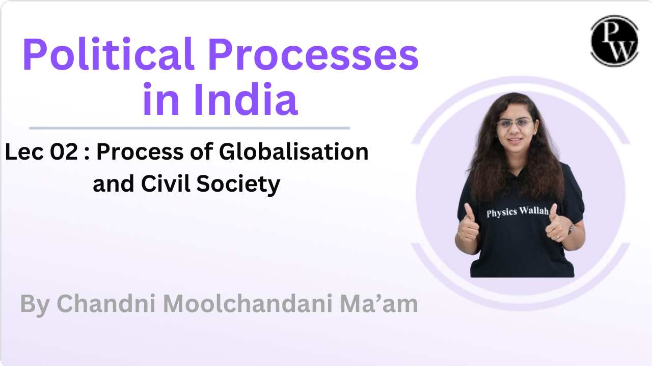 Political Processes in India 02 : Process of Globalisation and Civil Society 