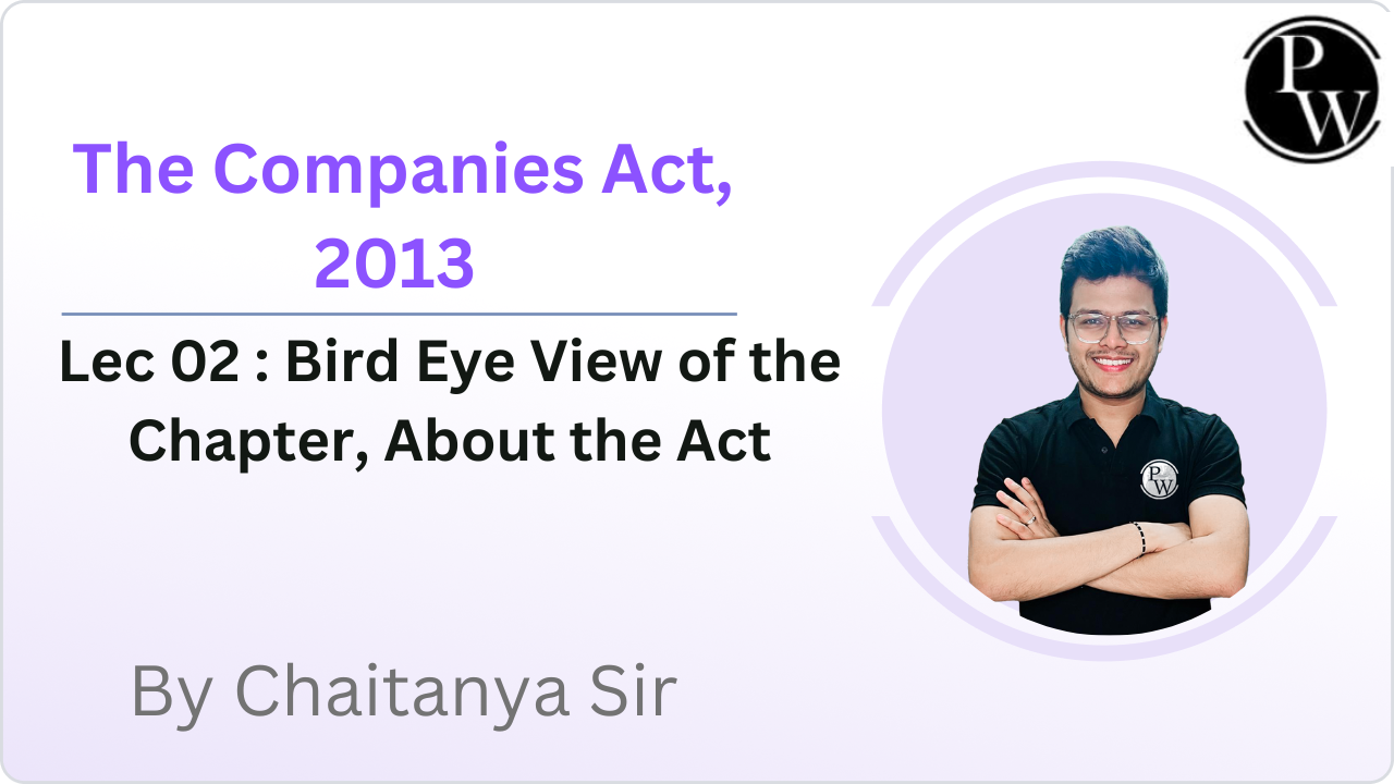 The Companies Act, 2013 02 : Bird Eye View of the Chapter || About the Act 