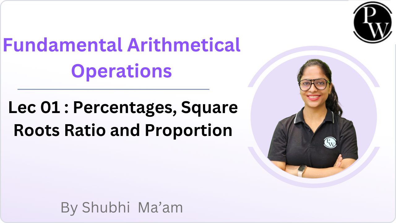 Fundamental Arithmetical Operations 01 : Percentages, Square Roots Ratio and Proportion