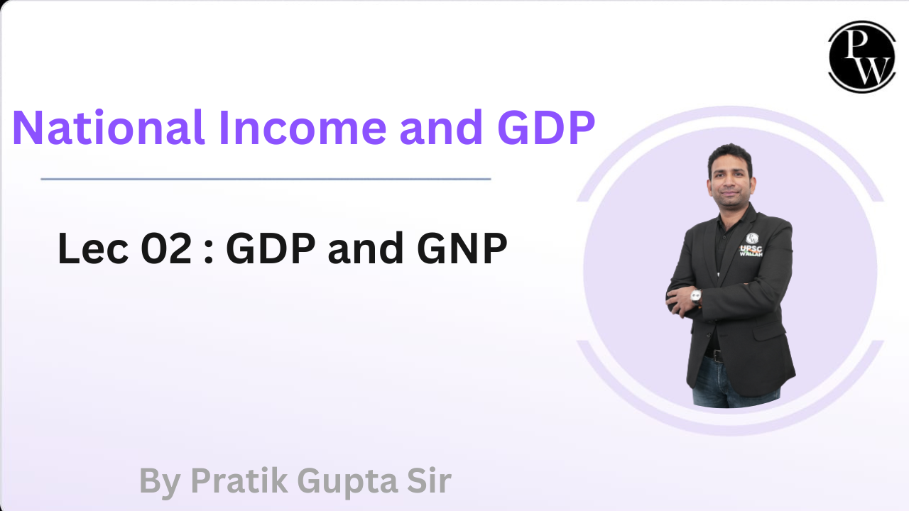 National Income and GDP 02 : GDP and GNP  || Rescheduled @09:00AM
