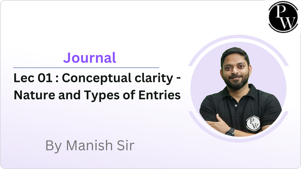 Journal 01 : Conceptual clarity - Nature and Types of Entries