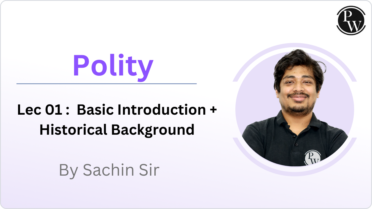 Polity 01 : Basic Introduction + Historical Background 