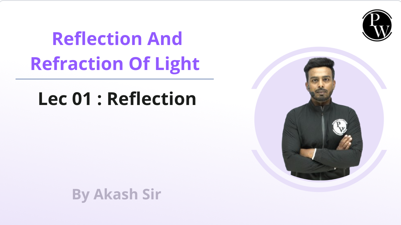  Reflection And Refraction Of Light 01 : Reflection || Reschedule 6 :00pm