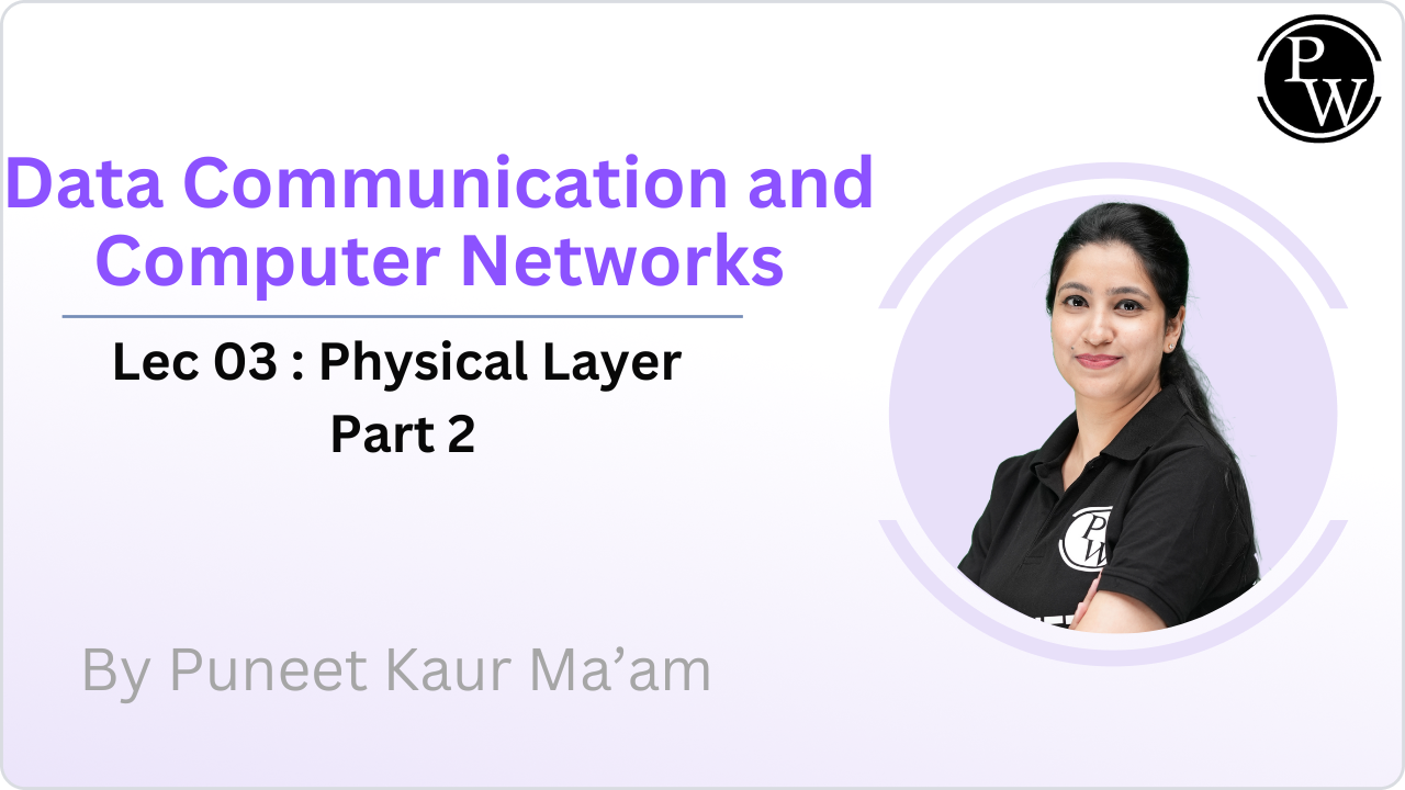 Data Communication and Computer Networks 03 : Physical Layer: Part 2