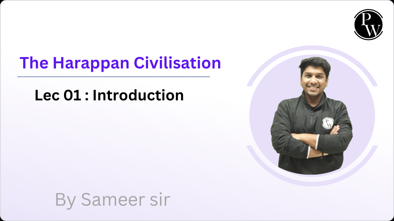The Harappan Civilisation 01 : Introduction 