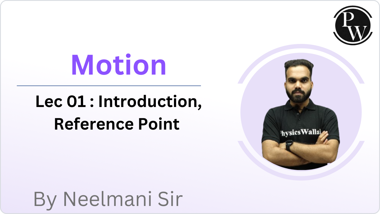 Motion 01 : Introduction || Reference Point || Reschedule @ 09:00 PM