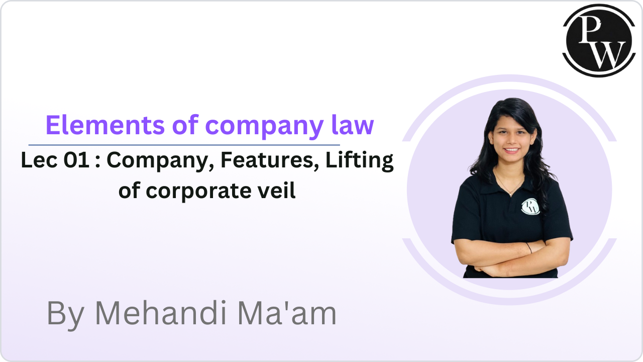 Elements of company law 01 : Company || Features || Lifting of corporate veil 