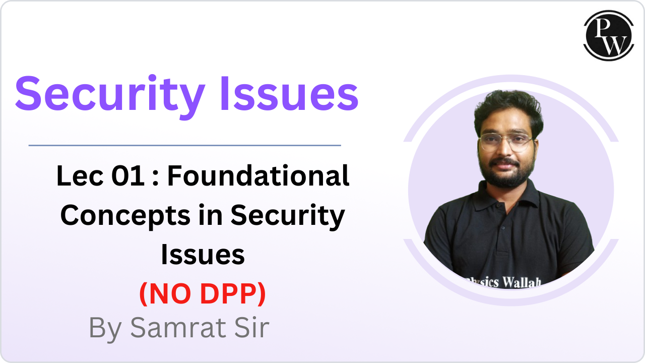 Security Issues 01 : Foundational Concepts in Security Issues || NO DPP