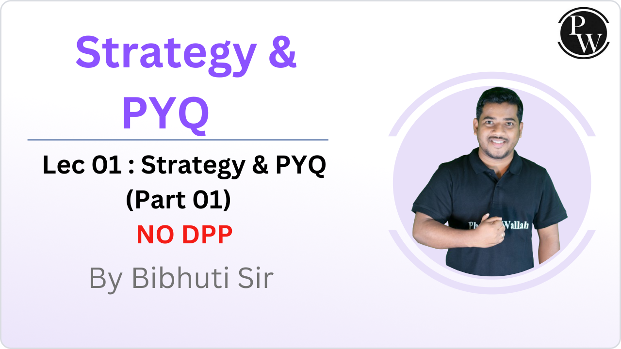 Strategy & PYQ 01 : Strategy & PYQ (Part 01) ||  No DPP