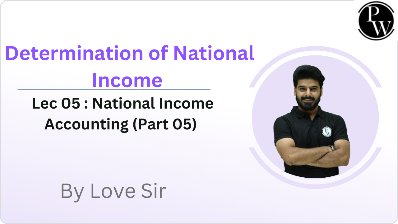 Determination of National Income 05 : National Income Accounting (Part 05) || Extra Class