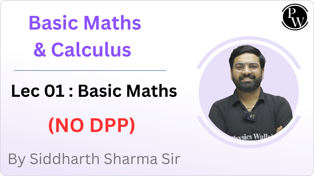 Basic Maths & Calculus 01 : Basic Maths || (NO DPP)