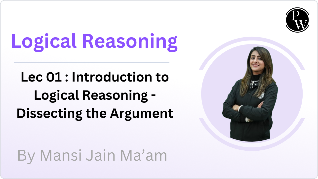 Logical Reasoning 01 : Introduction to Logical Reasoning - Dissecting the Argument