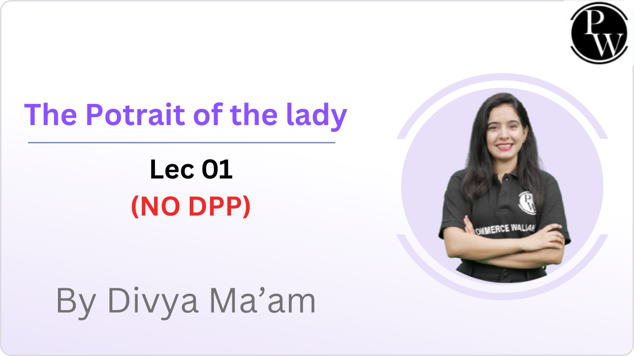  The Potrait of the lady : Lec 01 || (NO DPP)