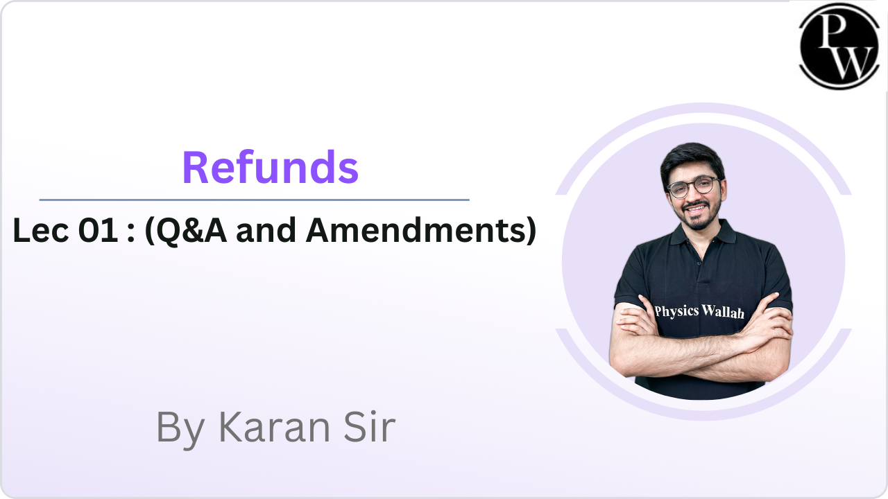 Refunds 01 : (Q&A and Amendments)