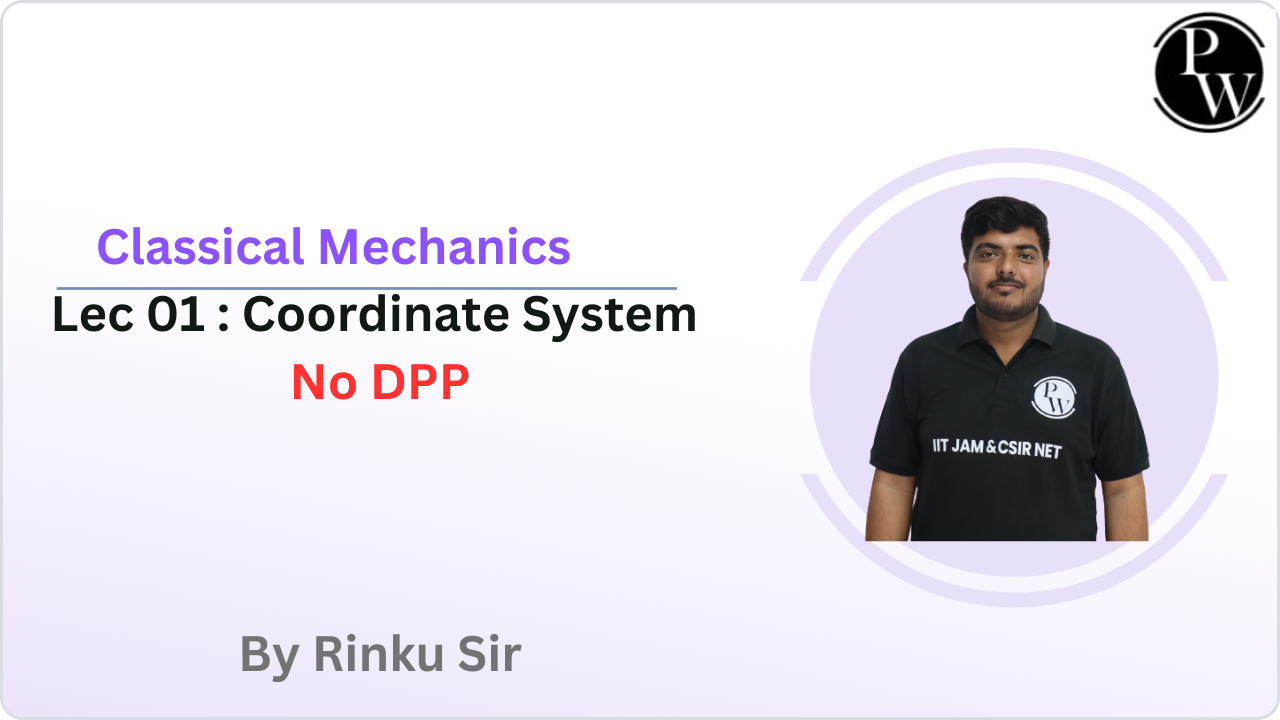 Classical Mechanics 01 : Coordinate System || No DPP