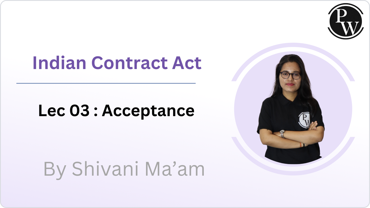 Indian Contract Act 03 : Acceptance