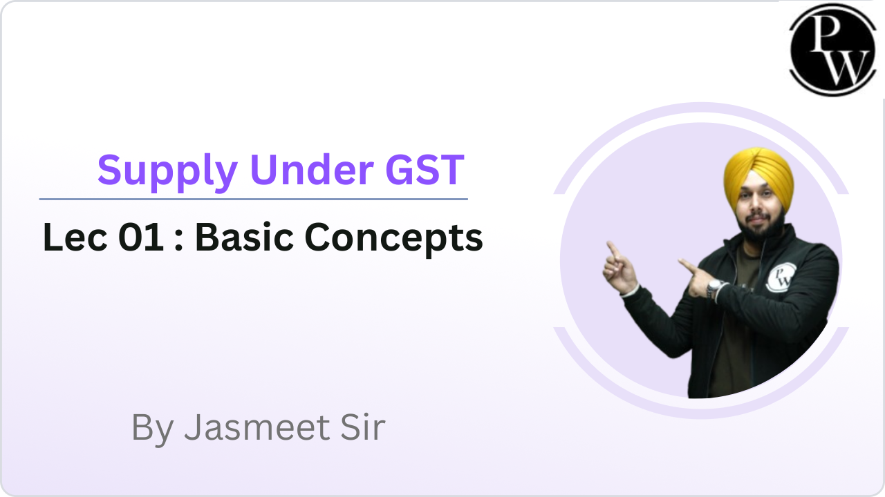 Supply Under GST 01 : Basic Concepts || Rescheduled @10:45 AM
