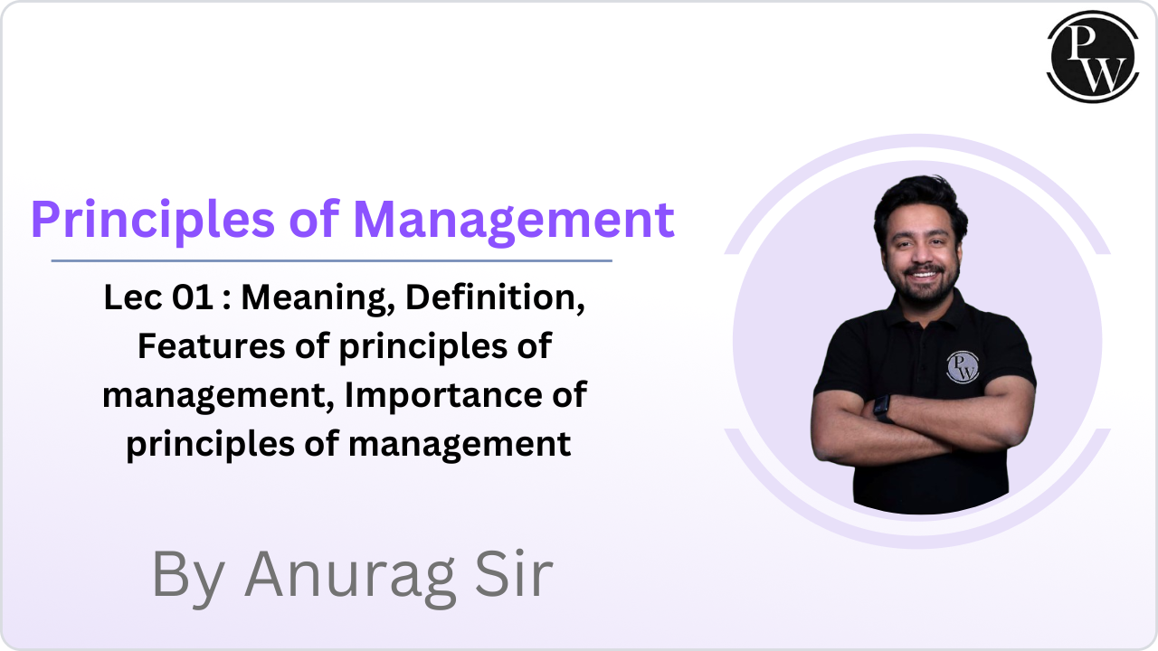 Principles of Management 01 : Meaning, Definition, Features of principles of management, Importance of principles of management