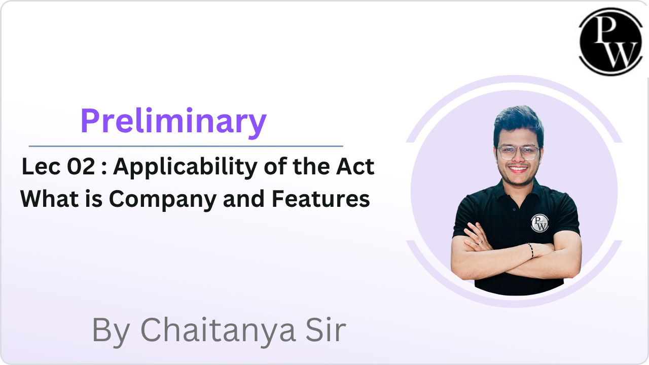 Preliminary 02 : Applicability of the Act || What is Company and Features || Rescheduled @8:20AM