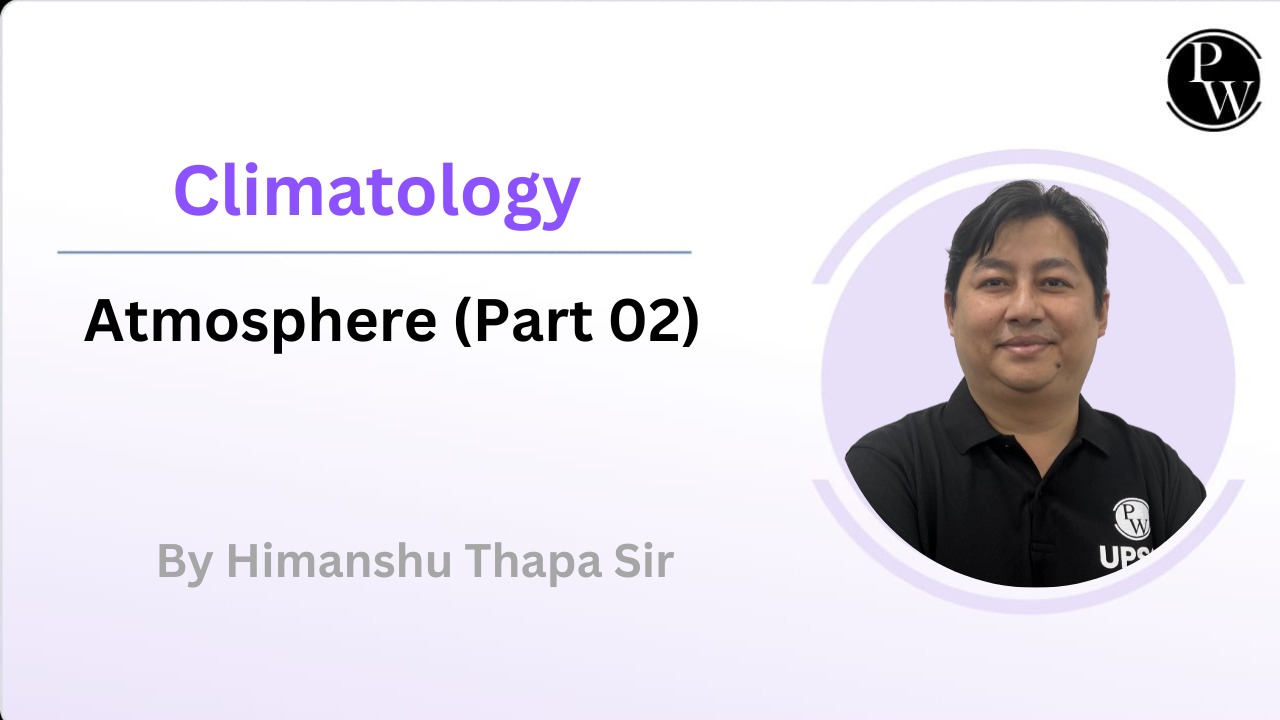 Climatology : Atmosphere (Part 02) || (Rescheduled @ 3:00 PM)