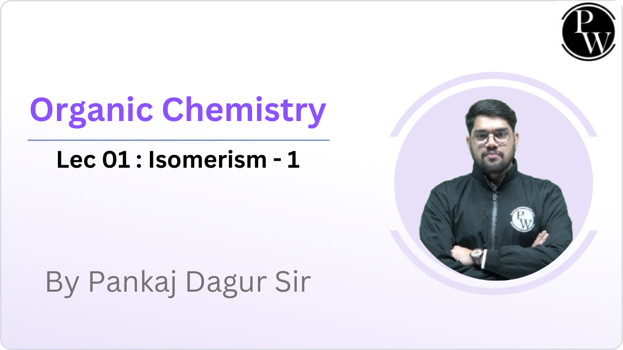 Organic Chemistry 01 : Isomerism - 1