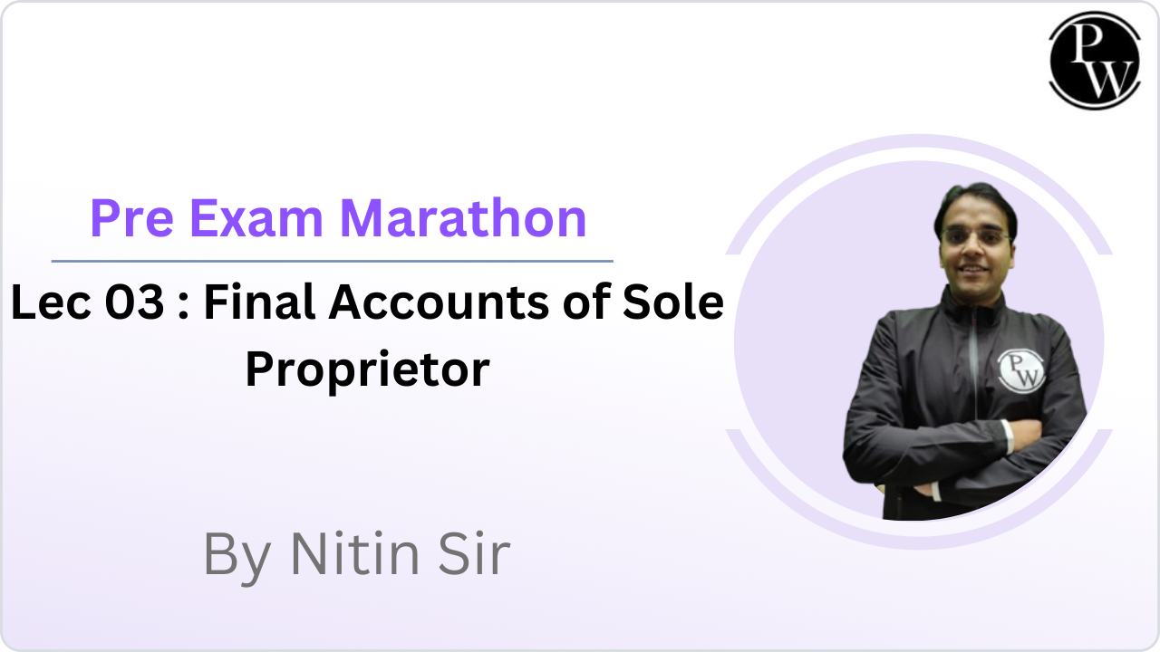 Pre Exam Marathon 03 : Final Accounts of Sole Proprietor