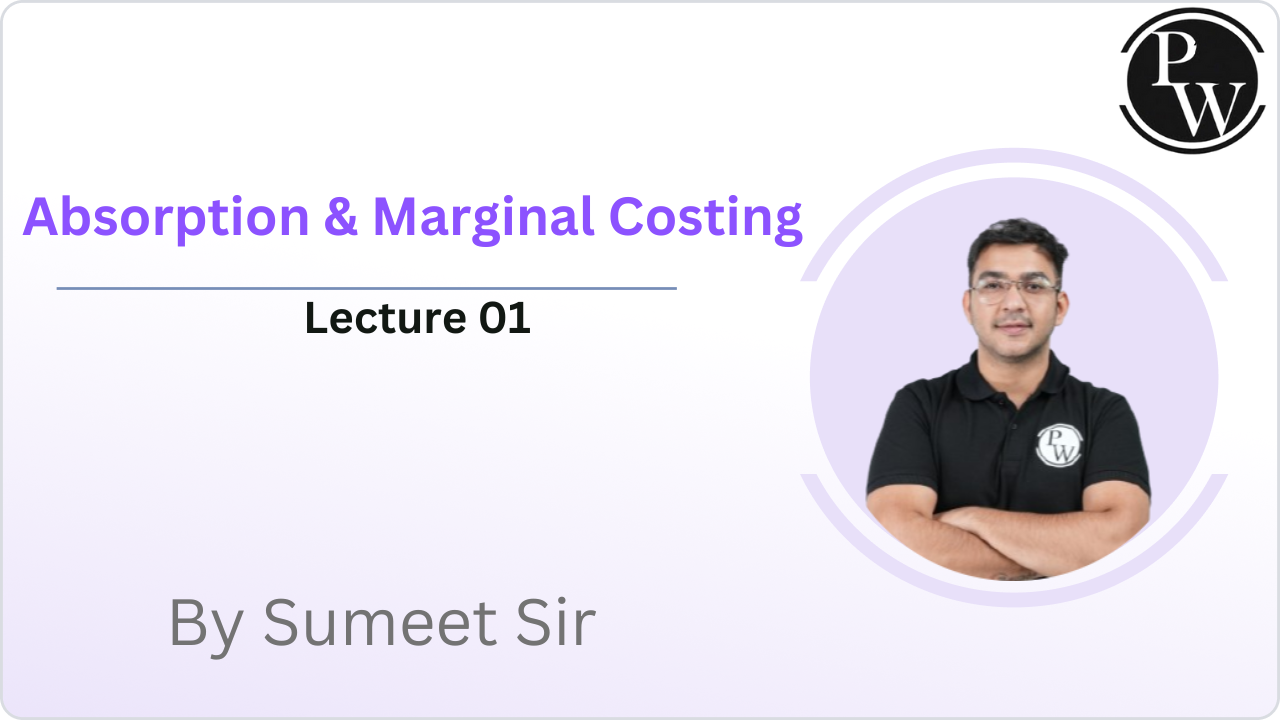 Absorption & Marginal Costing : Lecture 01  