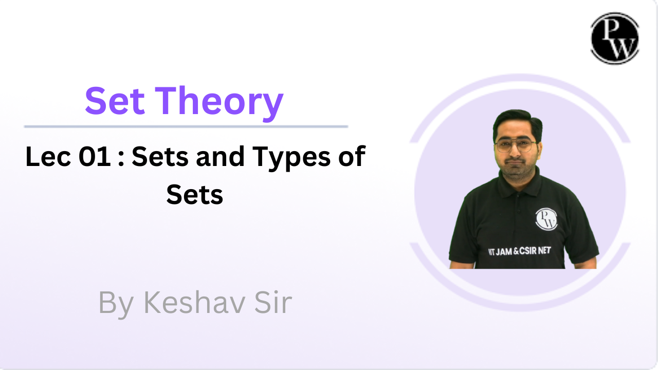 Set Theory 01 : Sets and Types of Sets