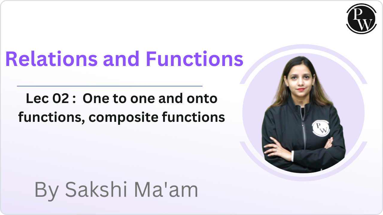 Relations and Functions 02 : One to one and onto functions, composite functions 