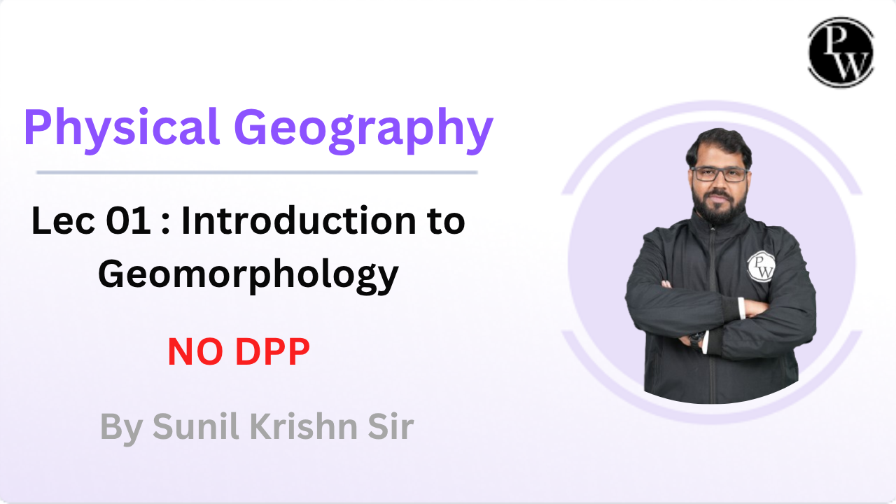 Physical Geography 01 : Introduction to Geomorphology || NO DPP 