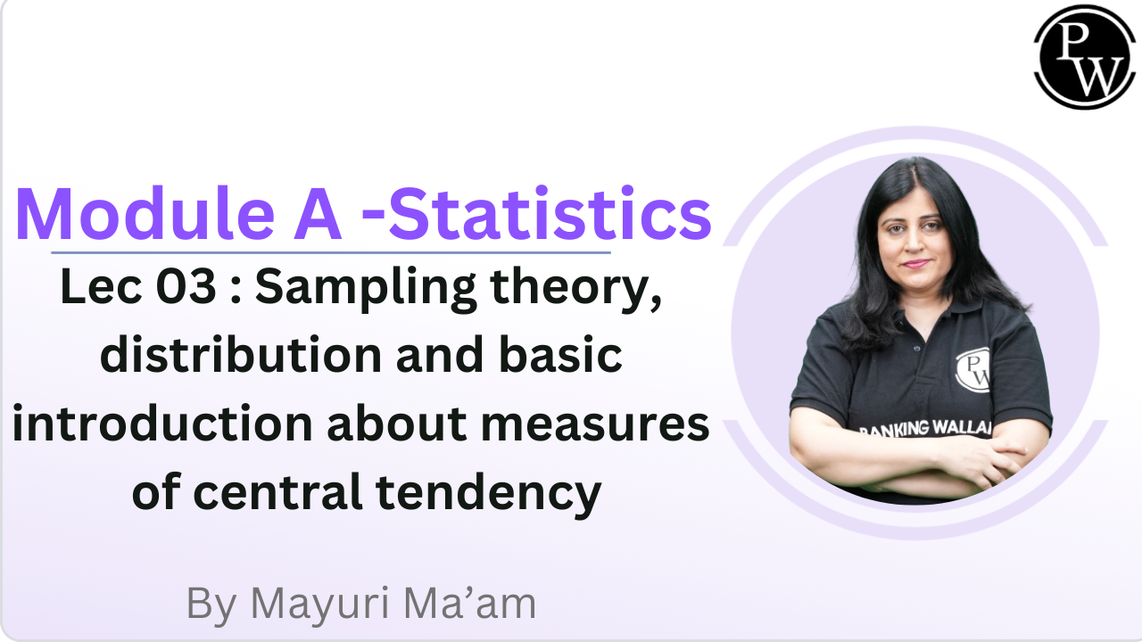 Module A - Statistics 03 : Sampling theory || distribution and basic introduction about measures of central tendency