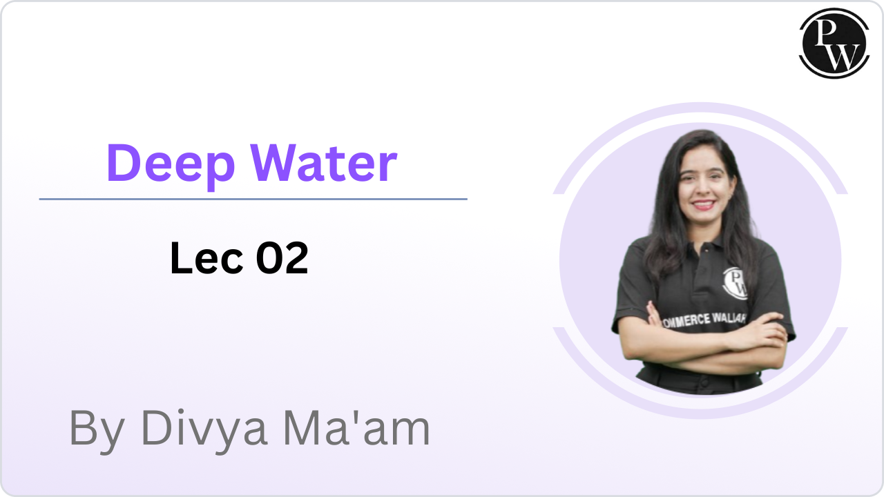 Deep Water : Lec 02 || Rescheduled @ 5:45 PM