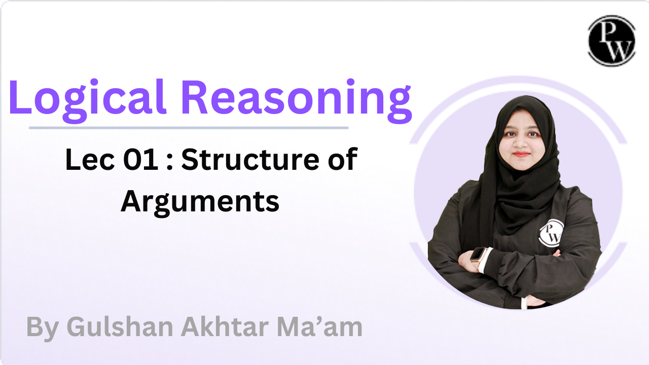 Logical Reasoning 01 : Structure of Arguments 