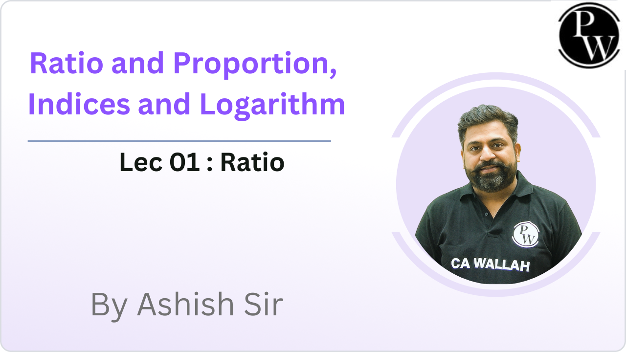 Ratio and Proportion, Indices and Logarithm 01 : Ratio