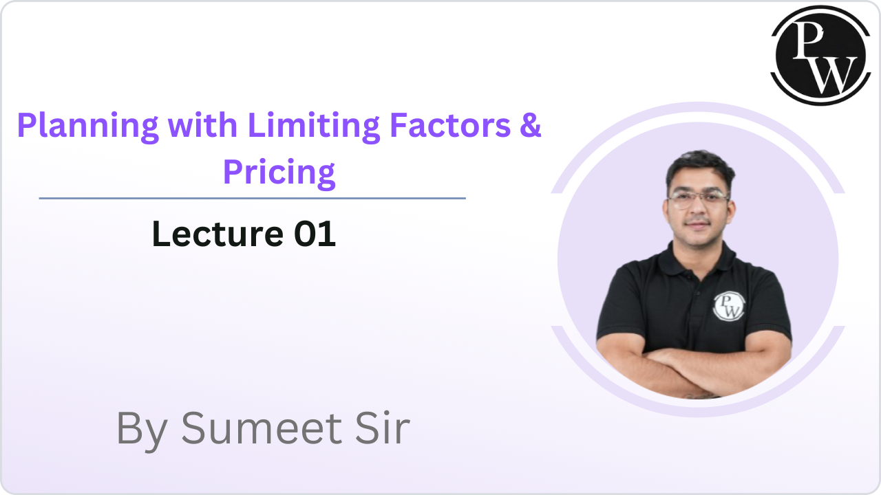  Planning with Limiting Factors & Pricing : Lecture 01 || Recorded