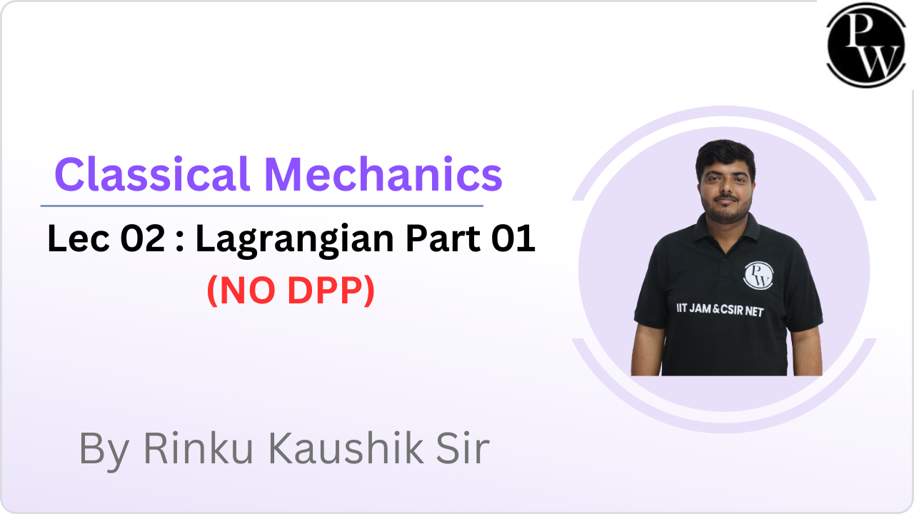 Classical Mechanics 02 : Lagrangian Part 01 || NO DPP