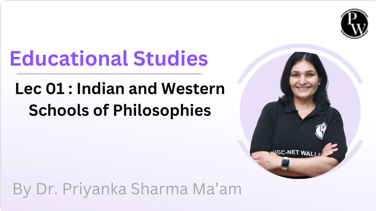 Educational Studies 01 : Indian and Western Schools of Philosophies