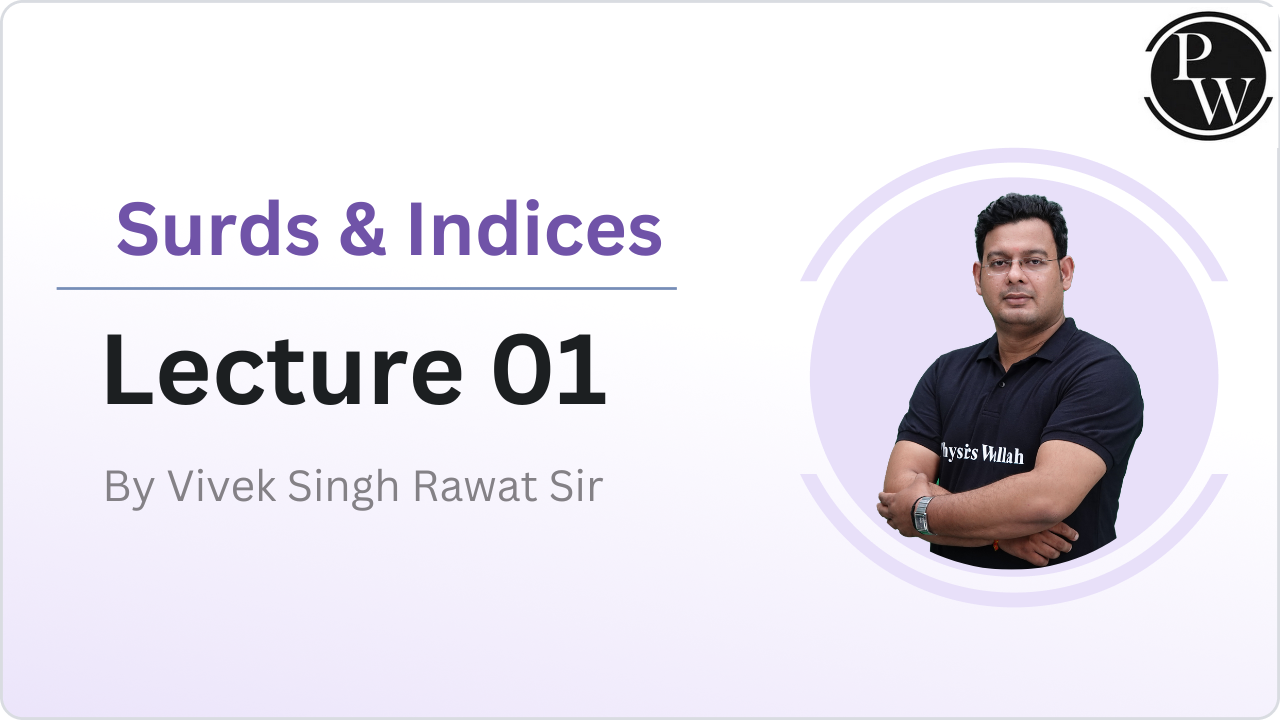 Surds & Indices : Lecture 01 