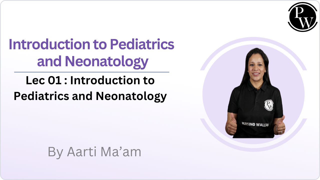 Introduction to Pediatrics and Neonatology 01 : Introduction to Pediatrics and Neonatology 